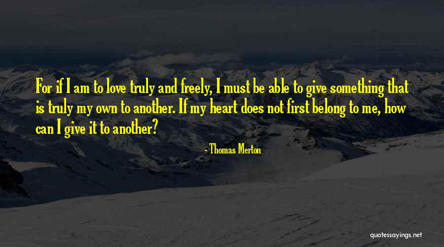 Truly Belong Quotes By Thomas Merton Truly Belong Quotes By Thomas Merton