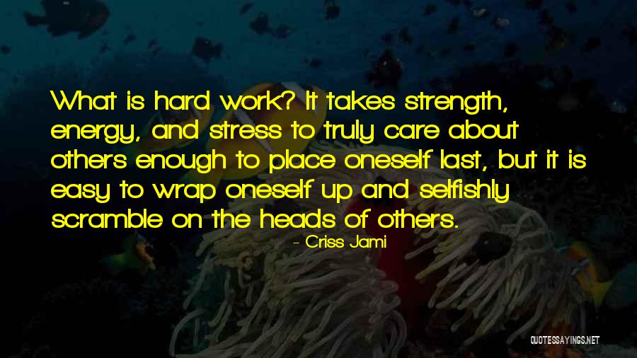 Truly Caring Quotes By Criss Jami Truly Caring Quotes By Criss Jami