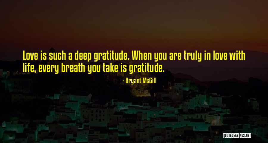 Truly Deep Love Quotes By Bryant McGill Truly Deep Love Quotes By Bryant McGill