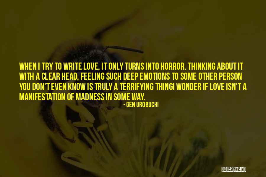 Truly Deep Love Quotes By Gen Urobuchi Truly Deep Love Quotes By Gen Urobuchi