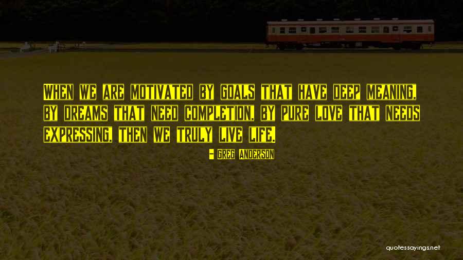 Truly Deep Love Quotes By Greg Anderson Truly Deep Love Quotes By Greg Anderson