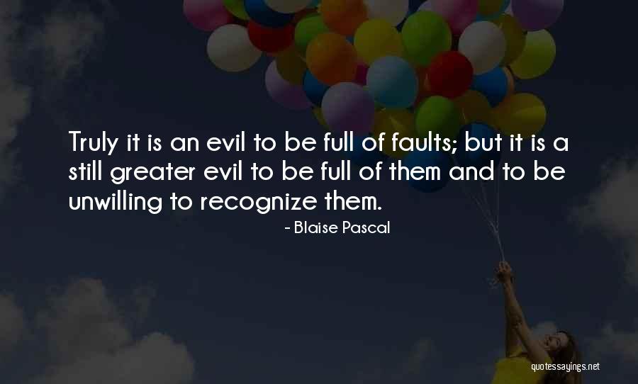 Truly Evil Quotes By Blaise Pascal Truly Evil Quotes By Blaise Pascal