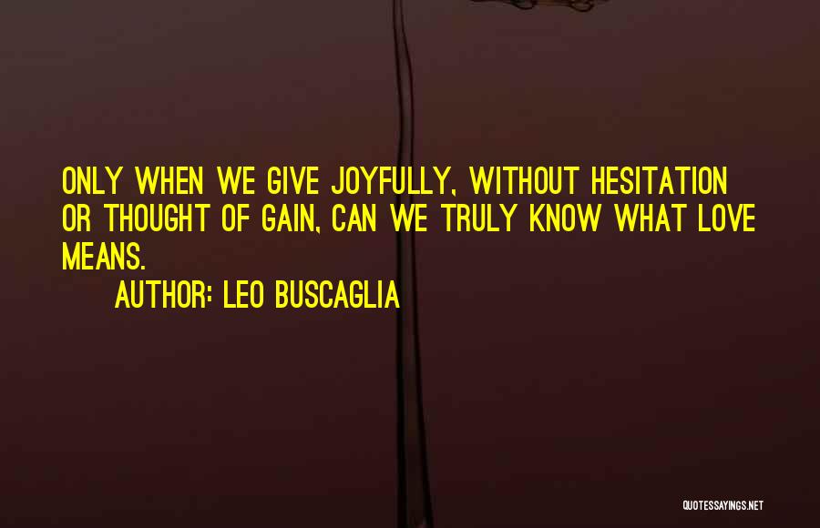 Truly Inspirational Love Quotes By Leo Buscaglia