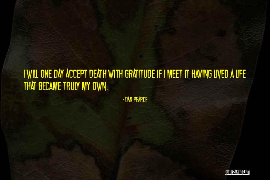 Truly Lived Quotes By Dan Pearce Truly Lived Quotes By Dan Pearce
