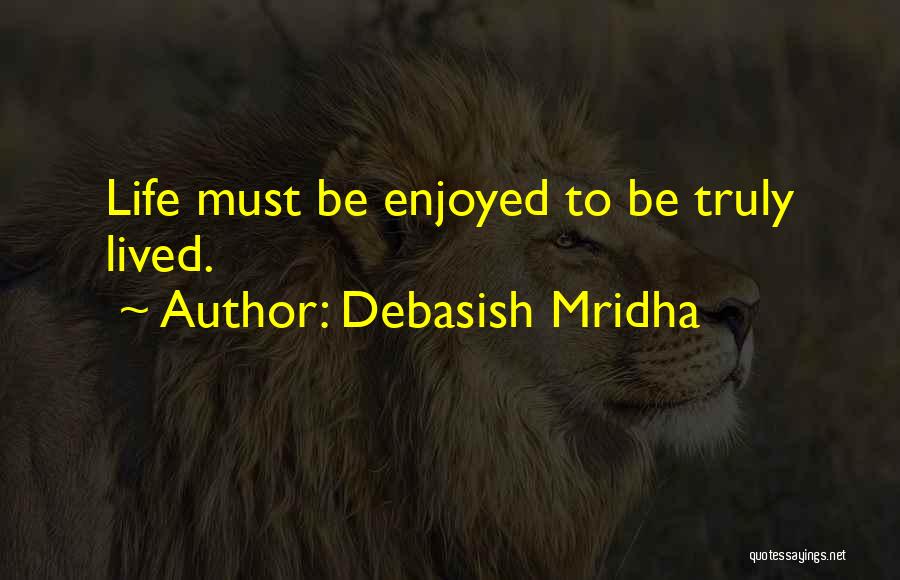 Truly Lived Quotes By Debasish Mridha