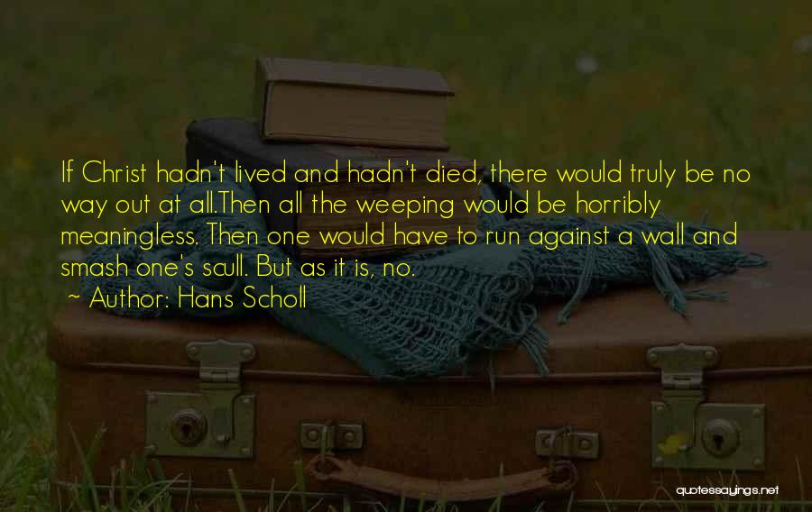 Truly Lived Quotes By Hans Scholl