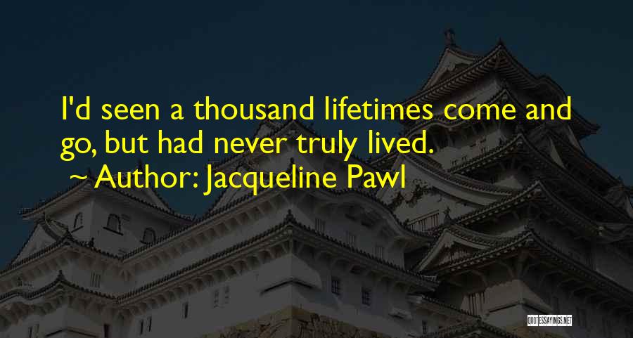 Truly Lived Quotes By Jacqueline Pawl