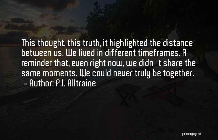 Truly Lived Quotes By P.I. Alltraine
