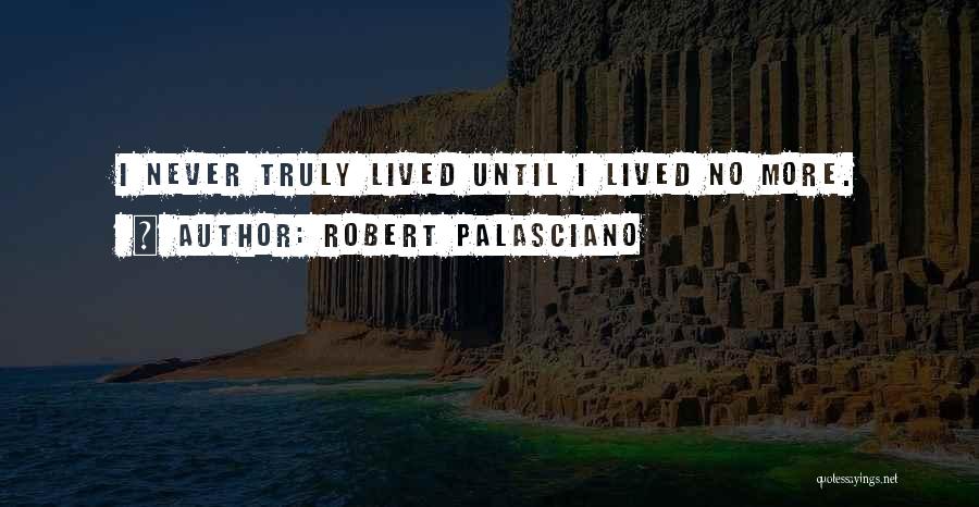Truly Lived Quotes By Robert Palasciano