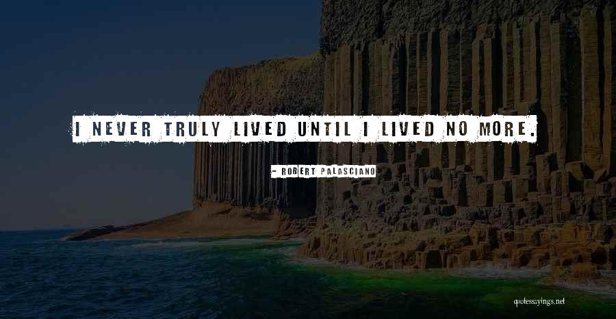 Truly Lived Quotes By Robert Palasciano