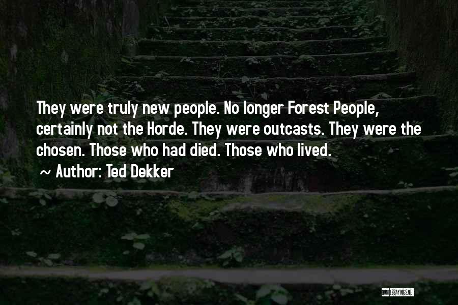 Truly Lived Quotes By Ted Dekker