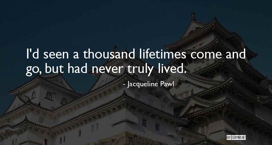 Truly Living Life Quotes By Jacqueline Pawl