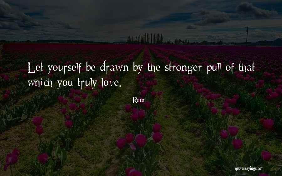 Truly Love Quotes By Rumi Truly Love Quotes By Rumi