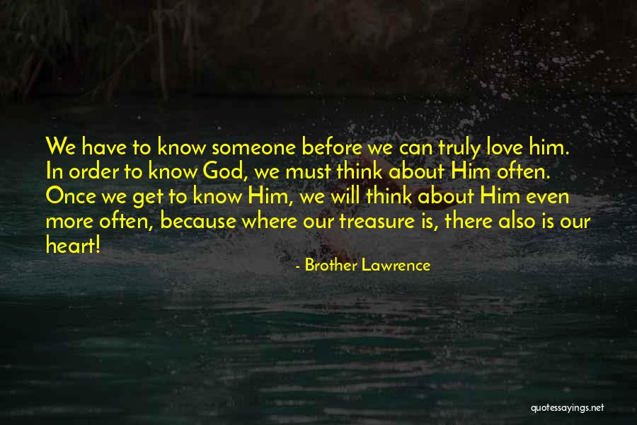 Truly Love Someone Quotes By Brother Lawrence Truly Love Someone Quotes By Brother Lawrence