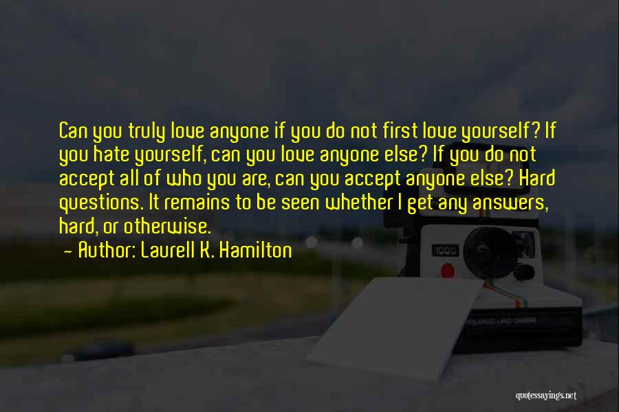 Truly Love Yourself Quotes By Laurell K. Hamilton