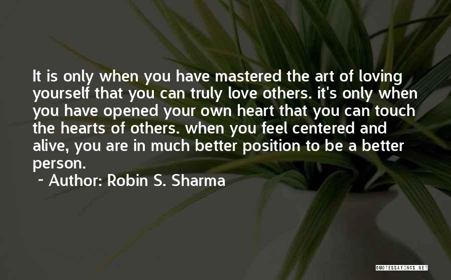 Truly Love Yourself Quotes By Robin S. Sharma
