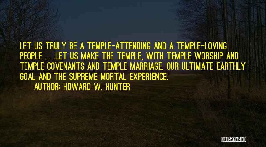 Truly Loving Him Quotes By Howard W. Hunter