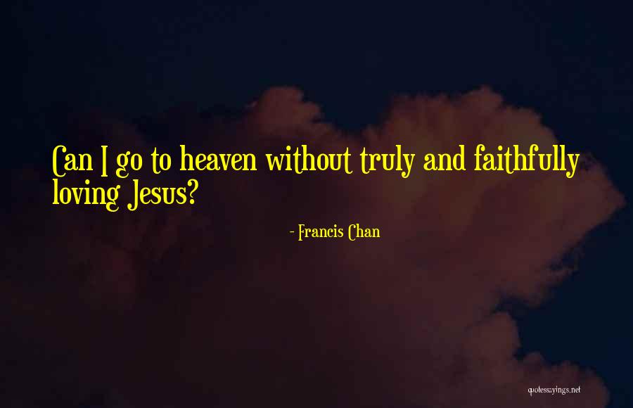 Truly Loving Yourself Quotes By Francis Chan Truly Loving Yourself Quotes By Francis Chan