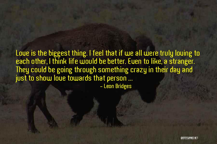 Truly Loving Yourself Quotes By Leon Bridges Truly Loving Yourself Quotes By Leon Bridges
