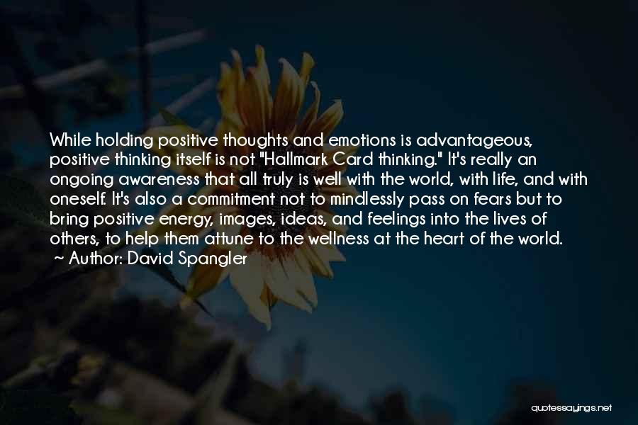 Truly Positive Quotes By David Spangler