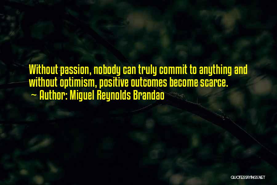 Truly Positive Quotes By Miguel Reynolds Brandao