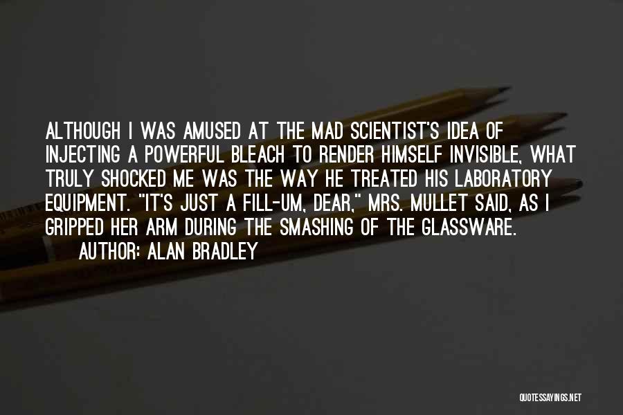 Truly Powerful Quotes By Alan Bradley