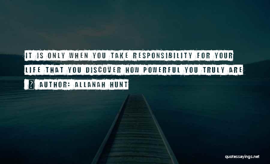 Truly Powerful Quotes By Allanah Hunt