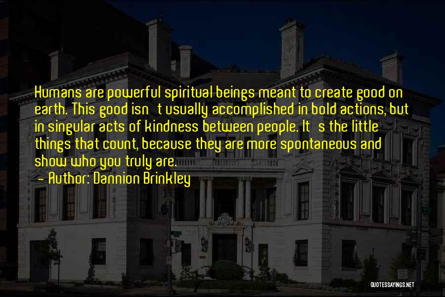 Truly Powerful Quotes By Dannion Brinkley