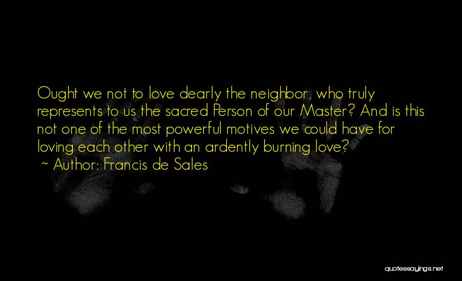 Truly Powerful Quotes By Francis De Sales