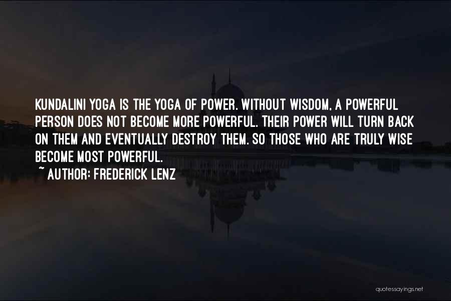 Truly Powerful Quotes By Frederick Lenz