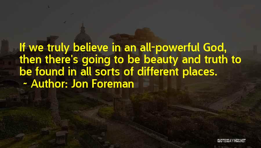 Truly Powerful Quotes By Jon Foreman