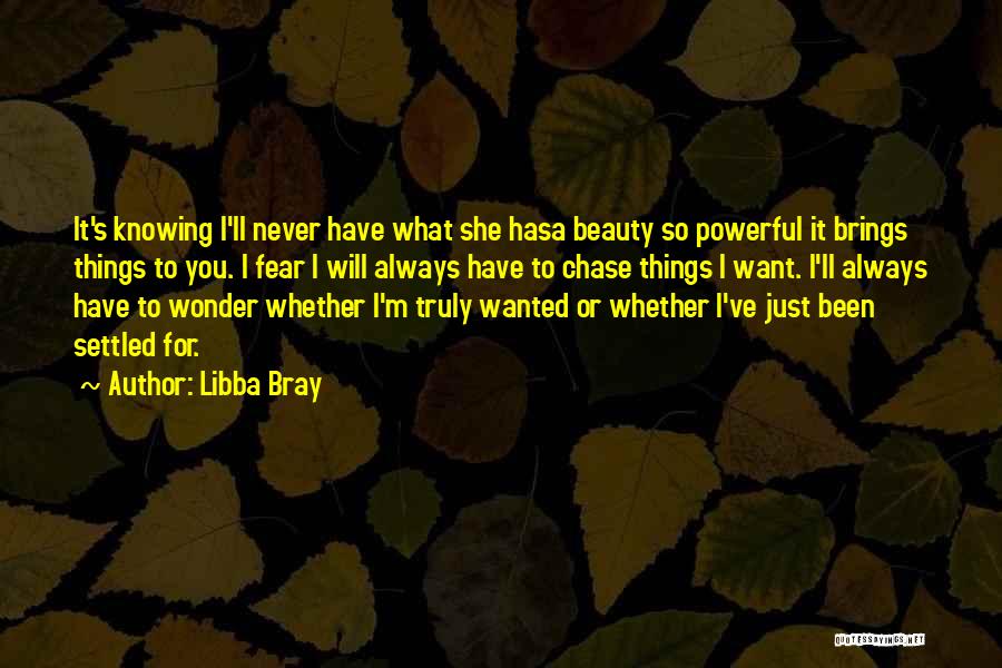 Truly Powerful Quotes By Libba Bray