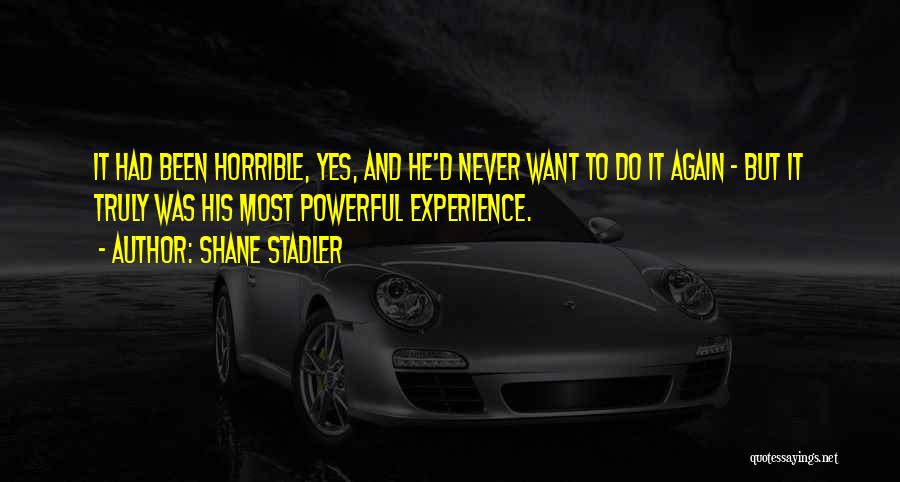 Truly Powerful Quotes By Shane Stadler