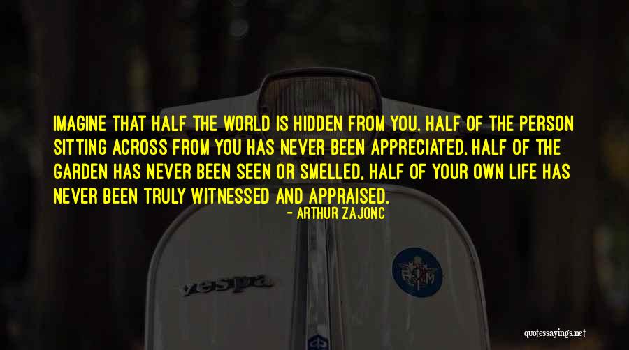 Truly Seen Quotes By Arthur Zajonc Truly Seen Quotes By Arthur Zajonc