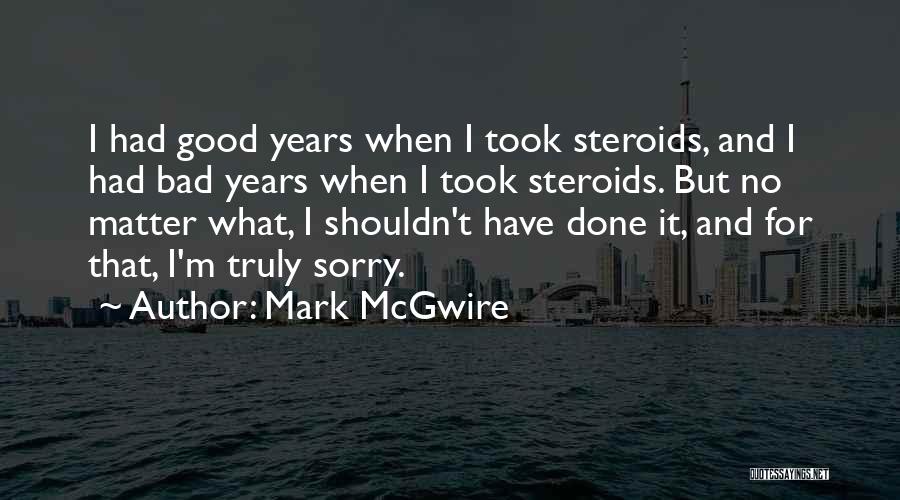 Truly Sorry Quotes By Mark McGwire