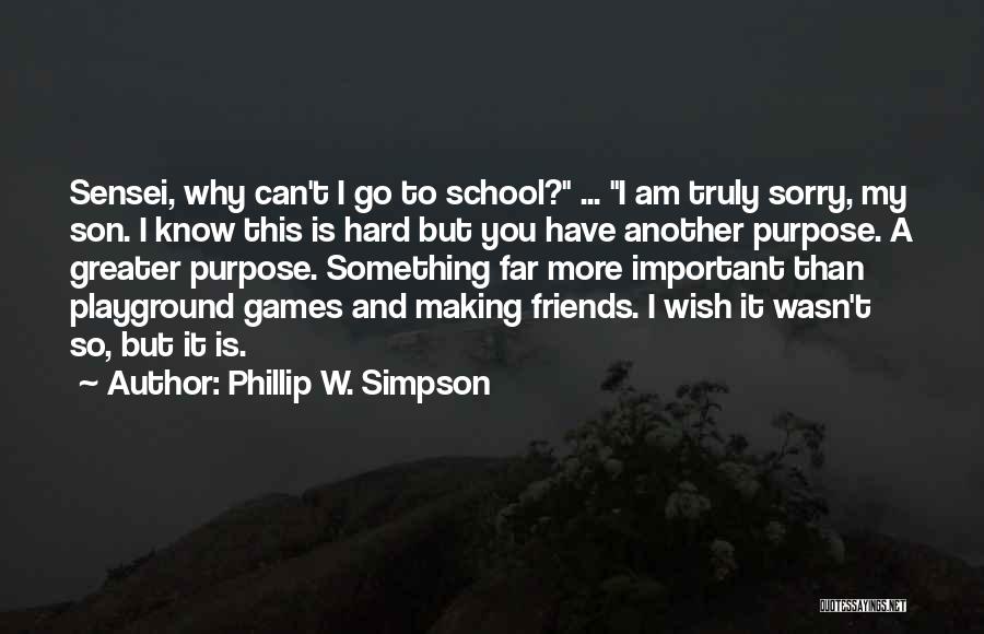 Truly Sorry Quotes By Phillip W. Simpson