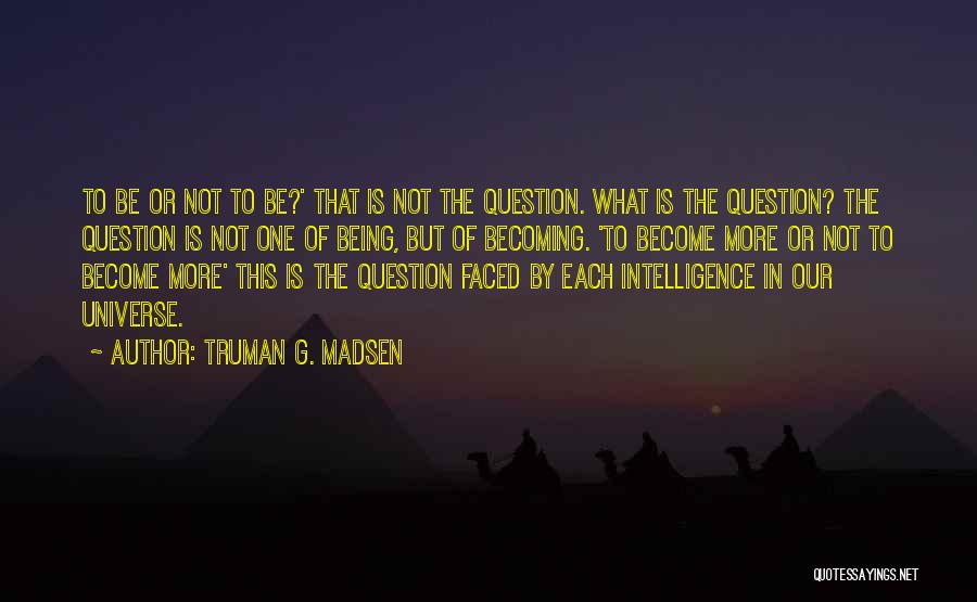 Truman G. Madsen Quotes 296276