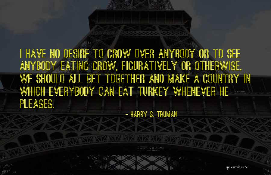 Truman Harry Quotes By Harry S. Truman