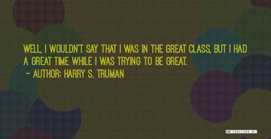 Truman Harry Quotes By Harry S. Truman