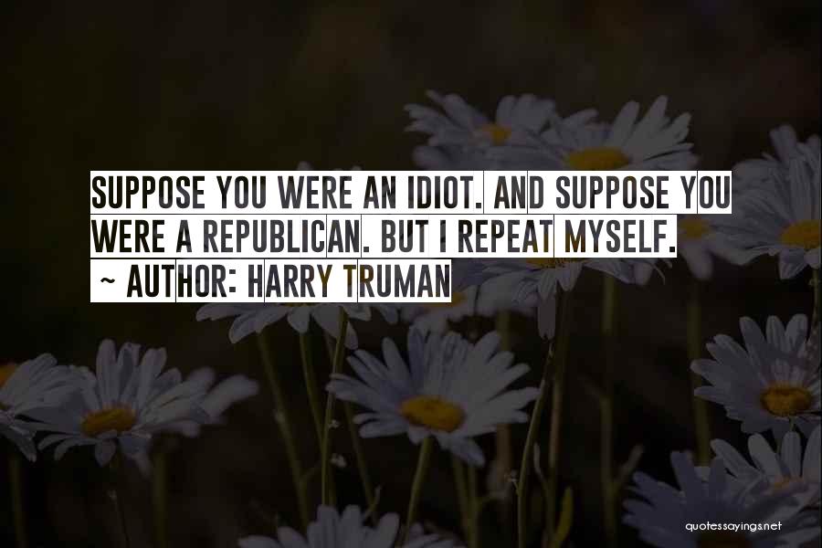 Truman Harry Quotes By Harry Truman