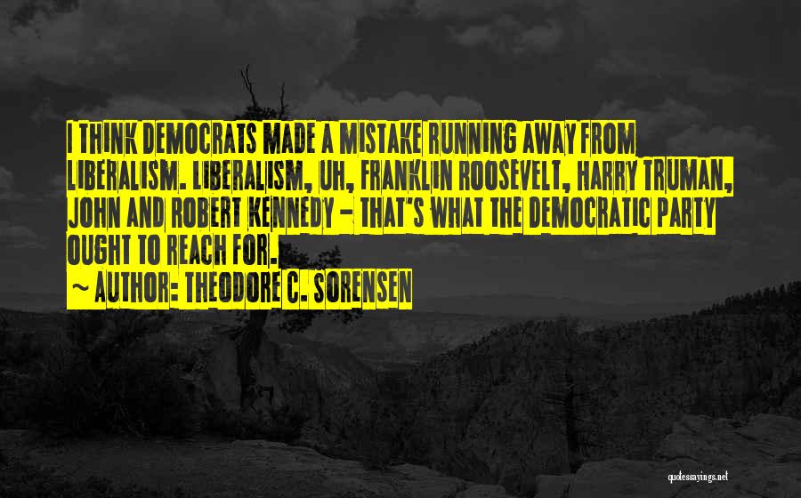 Truman Harry Quotes By Theodore C. Sorensen