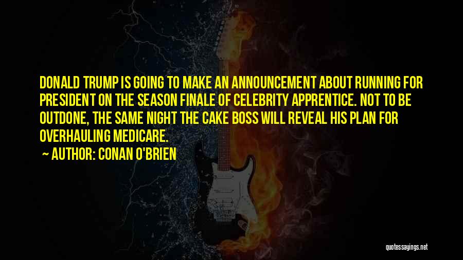 Trump Announcement Quotes By Conan O'Brien