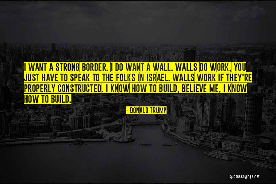 Trump Border Quotes By Donald Trump Trump Border Quotes By Donald Trump