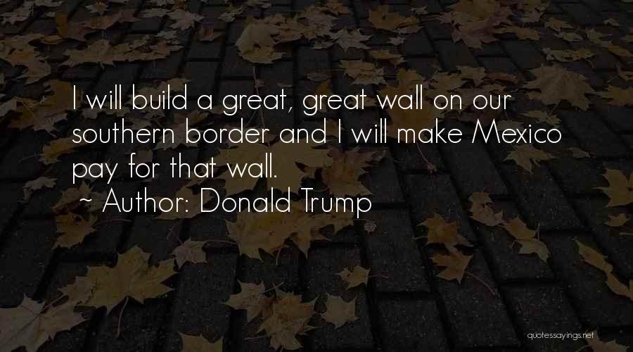 Trump Border Quotes By Donald Trump