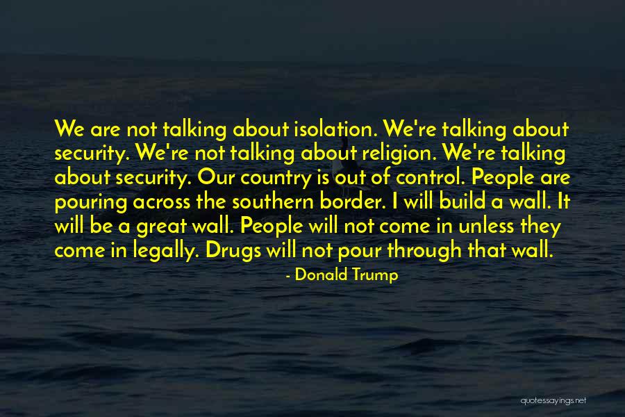 Trump Border Quotes By Donald Trump