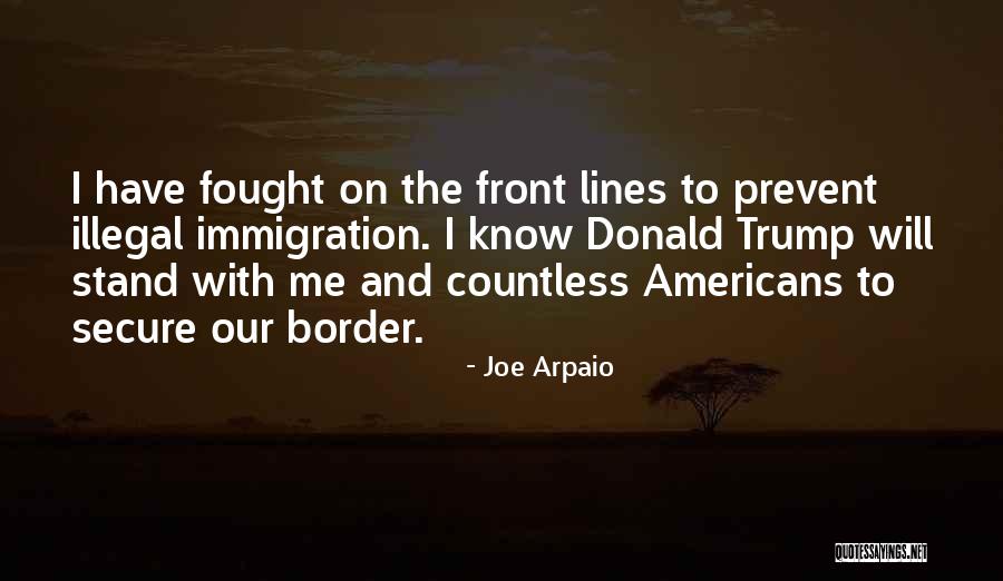 Trump Border Quotes By Joe Arpaio Trump Border Quotes By Joe Arpaio