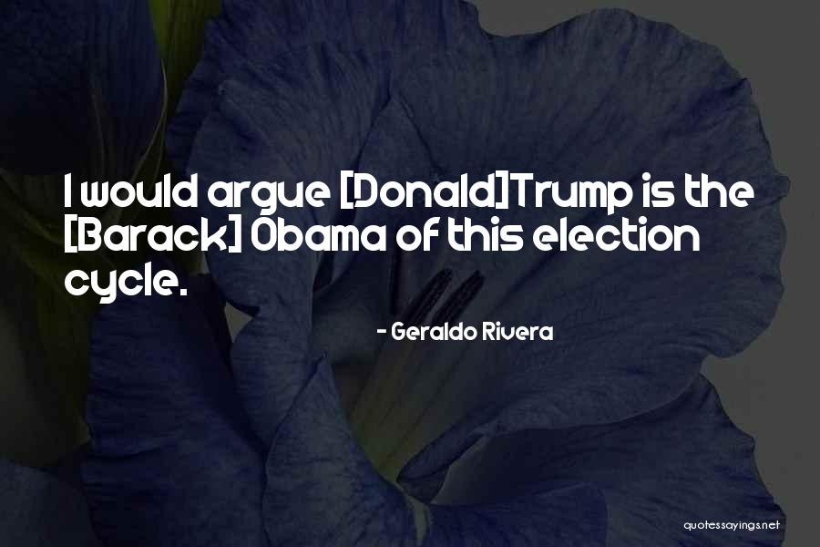 Trump Election Quotes By Geraldo Rivera Trump Election Quotes By Geraldo Rivera