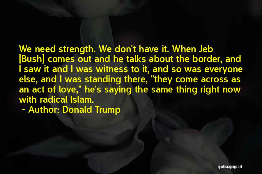 Trump Jeb Quotes By Donald Trump