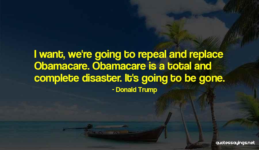 Trump Obamacare Quotes By Donald Trump Trump Obamacare Quotes By Donald Trump