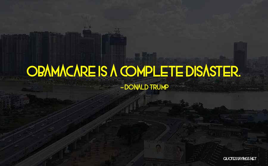 Trump Obamacare Quotes By Donald Trump Trump Obamacare Quotes By Donald Trump
